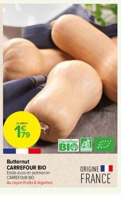 La plece  60%  -  Butternut CARREFOUR BIO  Existe aussi en potimarron CARREFOUR BIO Au rayon Fruits & legumes  Carrefour  ВІФ AB  ORIGINE  FRANCE 