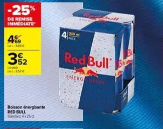 -25%  de remise immediate  4%9  lel:469 €  52  le pack le:352€  boisson énergisante red bull standard 4x25 d.  4  1210  energ ring  bull  red bull 