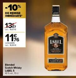 -10%  DE REMISE IMMEDIATE  13%  LOL:857€  11%  Labout LOL: 30€  Blended Scotch Whisky LABEL 5 40%vol, 70 cl  LABEL 5  CLASSE BLACK 