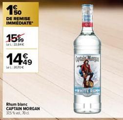 10  DE REMISE IMMEDIATE  15%  LeL: 2284€  1499  LeL: 2070 €  Rhum blanc CAPTAIN MORGAN 32,5%vol, 70 cl  Captain Morgan  WHITE RUME 