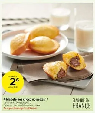 2€  lokg:10€  4 madeleines choco noisettes ( le lot de 4 x 50 g soit 200 g existe aussi en madeleine tout choco au rayon boulangerie patisserie  élaboré en france 