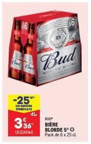 Bad Bad  -25%  DE REMISE IMMEDIATE  4.  BUD  336 BIÈRE  15122  Bud  OF PERS  BLONDE 5° O Pack de 6 x 25 cl. 