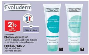 299  15ml [22.12 Cell  EVOLUDERM  GOMMAGE PIEDS Ⓒ  Exfolit et adoucit. Au beurre de karité et particules de roche volcanique.  2 CRÈME PIEDS O Hydrate et répare. Au beurre de karité.  LARNIGUTE  613  