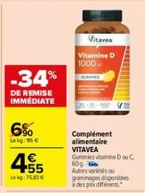 -34%  de remise immédiate  6%  le kg: 115 €  4.55  €  lekg: 75,83 €  vitavea  vitamine d 1000  complément alimentaire  vitavea gummies vitamine d ou c, 60g. autres variétés ou  grammages disponibles à