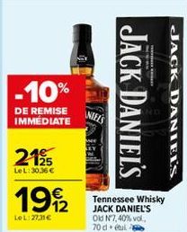 -10%  DE REMISE IMMÉDIATE  2195  Le L: 30.36€  192  LoL: 27,31€  NIELS  JACK DANIEL'S  Tennessee Whisky JACK DANIEL'S Old N7,40% vol. 70 detul  JACK DANIEL'S 
