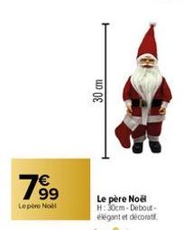 799  €  Lepère Noël  30 cm  CHE  Le père Noël H: 30cm-Debout-élégant et décorat  