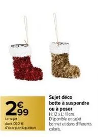 299  le sut dont 0.30 € déco-participation  sujet déco botte à suspendre ou à poser h:12 xl: 11cm 