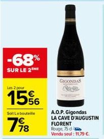 -68%  SUR LE 2ME  Les 2 pour  15%  Soit La boutelle  798  GIGONDAS  A.O.P. Gigondas LA CAVE D'AUGUSTIN FLORENT Rouge, 75 d Vendu seul: 11,79 €. 