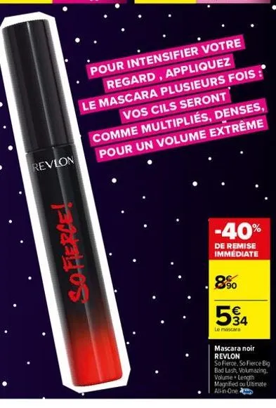 revlon  softerce!  pour intensifier votre regard, appliquez  le mascara plusieurs fois : vos cils seront comme multipliés, denses, pour un volume extrême  -40%  de remise immédiate  8%  534  €  le mas