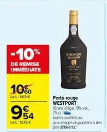 -10%  de remise immediate  10%  lel: 1413 €  954  €  lel: 12,72 €  otroegio trottw  porto rouge westport 10 ans d'âge, 19% vol.,  75 cl autres variétés ou grammages disponibles à des prix différents 