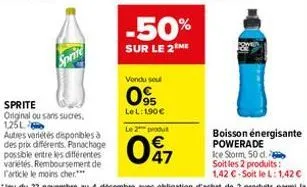 sprite  sprite  original ou sans sucres, 125l autres variétés disponibles à  des prix différents. panachage possible entre les différentes  variétés. remboursement de r'article le moins cher.***  -50%