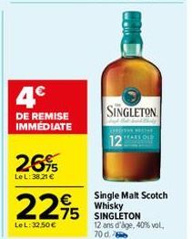 4€  DE REMISE IMMEDIATE  26%  Le L: 38,21 €  €  2295  75  LeL: 32,50 €  SINGLETON  12"  Single Malt Scotch Whisky SINGLETON 12 ans d'âge, 40% vol. 70 d. 