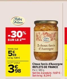 Reffers France  -30%  SUR LE 2ME  Vendu seul  5%99  Lekg: 9,81 €  Le 2 produt  398  Pas Frün  2 choux farcis d'Auvergne  Choux farcis d'Auvergne REFLETS DE FRANCE Par 2,580 g  Soit les 2 produits: 9,6