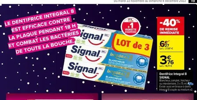 le dentifrice integral 8 est efficace contre la plaque pendant 18 h et combat les bactéries de toute la bouche.  signal™  signal  signal  integral  blancheur  integral  blancheur  lot de 3  vignette  