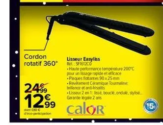 cordon rotatif 360°  249⁹9  12.99  €  dont 0.30 € d'éco-participation  lisseur easyliss re: sf161200  haute performance température 200°c pour un lissage rapide et efficace -plaques flottantes 90 x 25