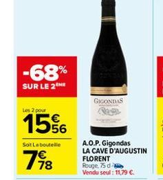 -68%  SUR LE 2ME  Les 2 pour  15%  Soit La boutelle  798  GIGONDAS  A.O.P. Gigondas LA CAVE D'AUGUSTIN FLORENT Rouge, 75 d Vendu seul: 11,79 €. 