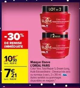 -30%  de remise immédiate  10%  lel: 16,61 €  79₁  lel: 11,63€  lot de 2  lowe  elseve  loreal  elseve  masque elseve l'oreal paris  colo-vive  maque  color-vive  color vive, total repair 5, dream lon