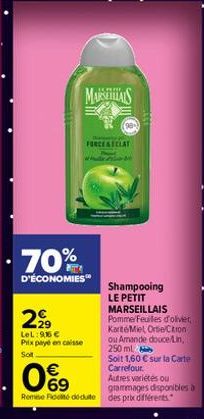 MASAS  70%  D'ÉCONOMIES  2,⁹9  LeL: 966 € Prix payé en caisse Solt  €  09  FORCESECIAT  Shampooing LE PETIT MARSEILLAIS Pomme Feuiles d'olivier, KarteMiel OrteCtion ou Amande douce/Lin, 250 ml  Soit 1