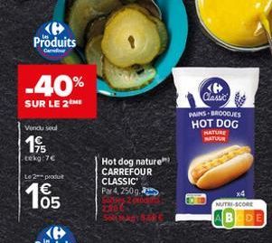 Produits  Carrefour  -40%  SUR LE 2 ME  Vendu soul  19  tekg:7€  Le 2-produt  €  105  Hot dog nature)  CARREFOUR CLASSIC Par 4, 250g,  Classic PAINS BROODJES HOT DOG  NATURE NATUUR  NUTRI-SCORE 