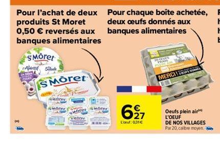 Pour l'achat de deux produits St Moret 0,50 € reversés aux banques alimentaires  SMoret  Salade  Aperitif  Bilen 4  SMoret  Cinit Proper  Morer  Morer  SMorer  remorer  Morer  LE  Pour chaque boîte ac