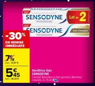 - -30%  de remise immédiate  798  lel: 51,87 €  545  €  lel:36.33 €  insodyne  sensodyne lot de 2  sensodyne  dentifrice soin sensodyne complet blancheur ou soin gencives, blancheur naturelle, 2 x 75 