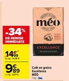 -34%  DE REMISE IMMÉDIATE  14%  Le kg: 14,99 € €  989  Le kg: 9,89 €  méo  1919  Café en grains  Excellence MÉO  1kg  CARG  EXCELLENCE  LAINE 100%  AMANIZA 