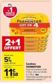 VIGNETTE  2+1  OFFERT  Vendu sou  5%  Lekg: 1072 € Les 3 pour  1158  Lekg: 25 €  SARDINERIE  PARMENTIER LOT DE 4  SARDINES  Walle  Sardines PARMENTIER Huile de tournesol, huile d'olive, citron ou toma