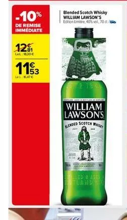 -10%  de remise immediate  12₁  lel:18.30€  113  lol: 16.47€  blended scotch whisky william lawson's edition limitée, 40% vol. 70 d.  snd 1245  • hses a bettier in s  william lawson's blended scotch w
