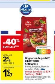 Vendu soul  25  Lekg: 9.80€  Le produ  47  -40%  SUR LE 2  Produits  GRIGNOTTES POLEY MOTHE Bar  NUTRI-SCORE 