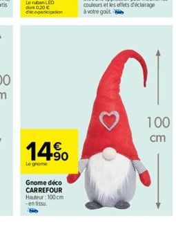 14.0  Le gnome  Gnome déco CARREFOUR  Hauteur: 100cm  -en tissu.  100 cm 