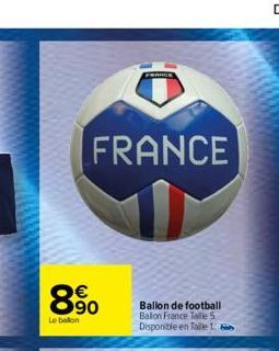 € 90  Le ballon  FRANCE  FRANCE  Ballon de football Ballon France Taille 5 Disponible en Taille 1.6 