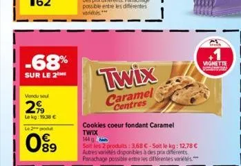 -68%  sur le 2the  vendu seul  299  le kg: 19,38 €  le 2 produ  099  twix  caramel  centres  cookies coeur fondant caramel twix 144 g  soit les 2 produits: 3.68 c-soit le kg: 12.78 € autres variétés d