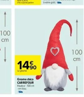 100 cm  14.0  le gnome  gnome déco carrefour  hauteur: 100cm  -en tissu.  100 cm 