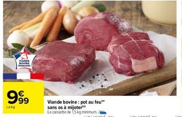 e  999  Lekg  63  Viande bovine: pot au feu" sans os à mijoter  La caissette de 1,5kg minimum à 