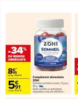 -34%  de remise immediate  895  lekg: 99,44 €  591  €  lekg:65.67€  zohi  sommeil  feomel  cahomille  cout fraise  30  complément alimentaire zohi  gummies sommeil ou stress, 15 jours, 90 g  autres va