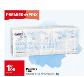 PREMIER PRIX  Simply  Choice  Etuis de FETESPAK JES  Mouchoirs FAWETISFAZILETTY  109  Lepack  Tempes  Mouchoirs SIMPL  Paquet de 15 étuis dex 10 mouchoirs  xto  8-15  