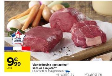 e  999  Lekg  63  Viande bovine: pot au feu" sans os à mijoter  La caissette de 1,5kg minimum à 