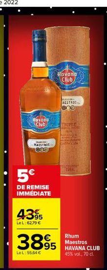 Havana Club  MAESTROS 600  5€  DE REMISE IMMÉDIATE  4395  Le L:62,79 €  Havana Club  LECE  AESTROS  3895  Le L:55,64 €  TRIPLE ARREL MONEY  Free  Gold Cla  Rhum Maestros 95 HAVANA CLUB  45% vol., 70 c