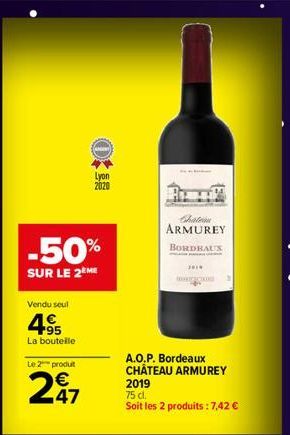 -50%  SUR LE 2EME  Vendu seul  4.95  La bouteile  Le 2 produt  247  Lyon 2020  ARMUREY  BORDHAUS  2014  wwww..comm  A.O.P. Bordeaux CHÂTEAU ARMUREY 2019  75 dl.  Soit les 2 produits : 7,42 € 