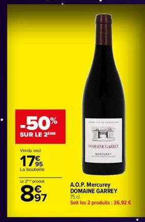 -50%  SUR LE 2ÈME  Vendu seul  1795  La bouteille  Le 2 produit  897  www.  DOMAINE CARREY  MERCURY  A.O.P. Mercurey DOMAINE GARREY 75 cl.  Soit les 2 produits: 26,92 € 