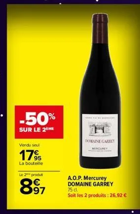 -50%  sur le 2ème  vendu seul  1795  la bouteille  le 2 produit  897  www.  domaine carrey  mercury  a.o.p. mercurey domaine garrey 75 cl.  soit les 2 produits: 26,92 € 