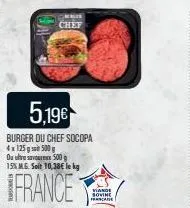 chef  5,19€  burger du chef socopa 4x125 g 500 g  du ufo sevures 500  15% mg. seit 10,38€ le kg  france  viano  sovine franca 