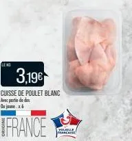 leks  3,19€  cuisse de poulet blanc avec partie de dos  ou jame. x6  france  volaille franchise 