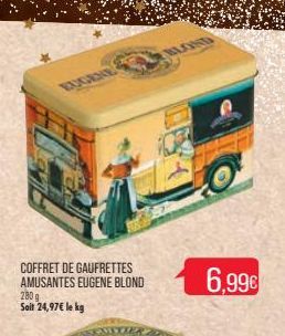 COFFRET DE GAUFRETTES AMUSANTES EUGENE BLOND  280 g Soit 24,97€ le kg  www  6.99€ 