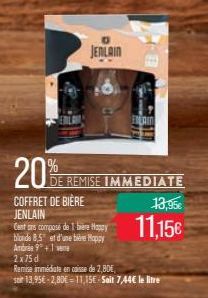 20%  COFFRET DE BIÈRE  JENLAIN  Cent ons composé de 1 bière Happy blonde 8,5 et d'une bière Happy Ambrie 9+1 vee  DE REMISE IMMEDIATE  ENLAIN  13,95€  11,15€  2x75 d  Remise immédiate en caisse de 2,8