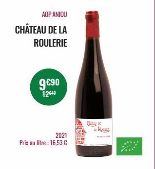 ADP ANIOU  CHÂTEAU DE LA  ROULERIE  9 €90  12640  2021  Prix au litre : 16,53 €  CATAL  Rong 