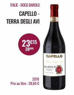 ITALIE-DOCG BAROLO  CAPELLO -  TERRA DEGLI AVI  23€15  28.095  2018  Prix au litre : 38,60 €  ALI  CAPELLO  BAROLO  