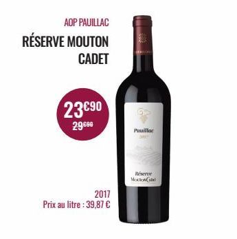 AOP PAUILLAC  RÉSERVE MOUTON  CADET  23€90  29690  2017  Prix au litre : 39,87 €  Pauillac  Réserve MotoC 