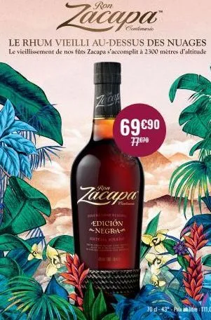 zo cap  zacapa  le rhum vieilli au-dessus des nuages le vieillissement de nos fûts zacapa s'accomplit à 2300 mètres d'altitude  centenario  zacapa  edición negra kutella rued  69 €90  77.670  70 l-43-