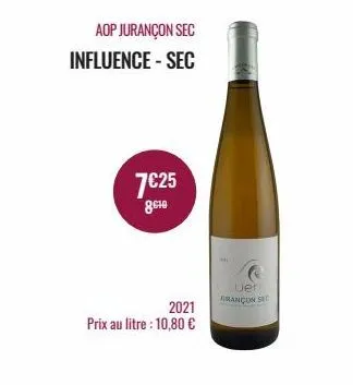 aop jurançon sec influence - sec  7€25  8.10  2021  prix au litre : 10,80 €  uer  francon sec 